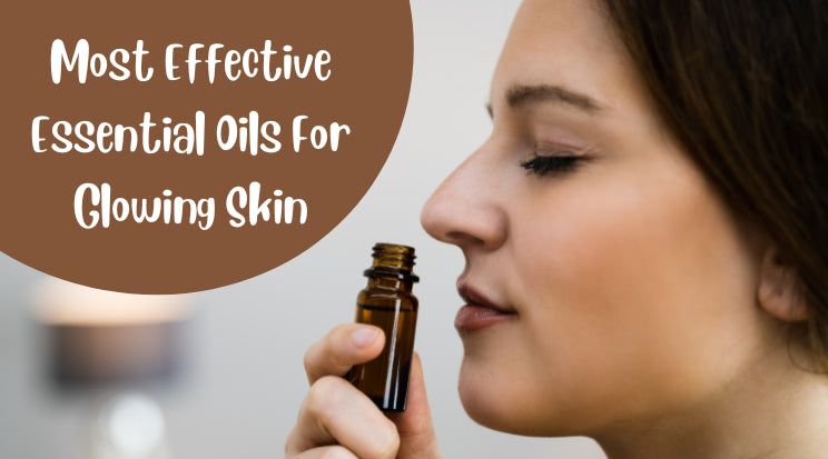 5 Best Essential Oils To Get That Naturally Glowing Skin